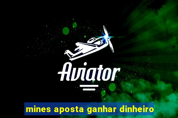 mines aposta ganhar dinheiro